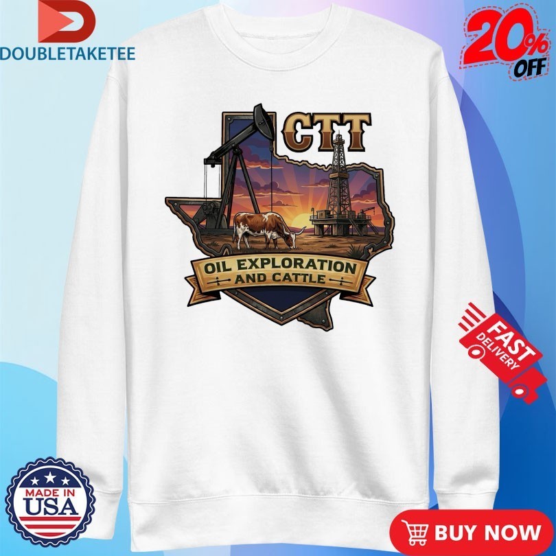 CTT Oil Exploration And Cattle TX Shirts