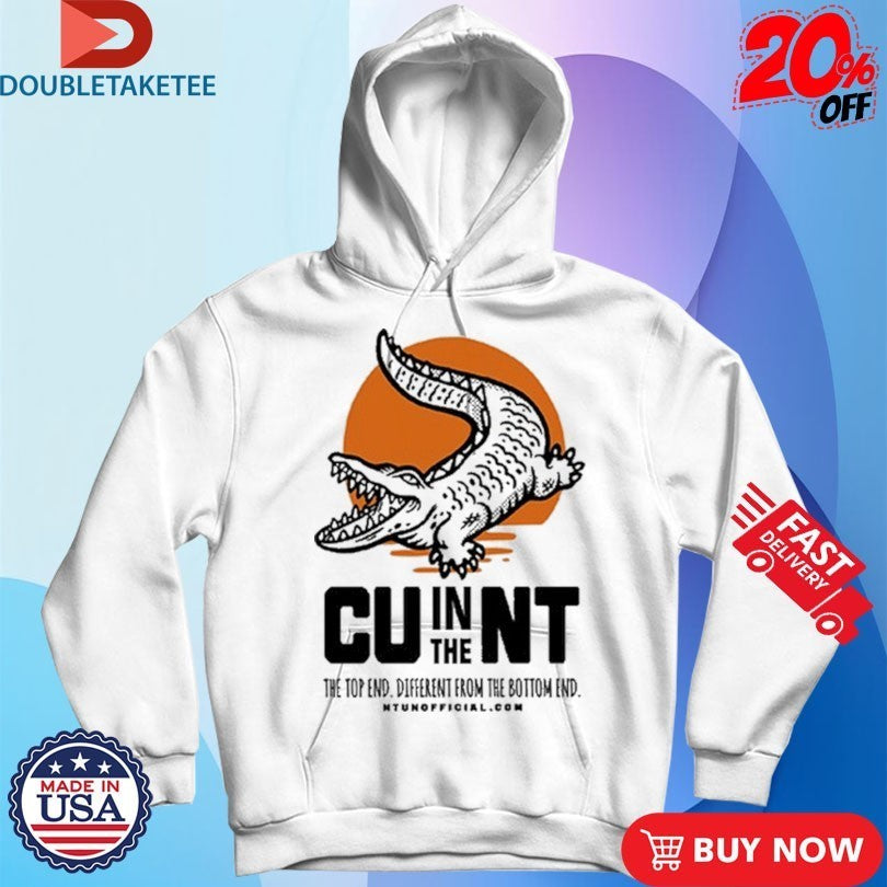 CU In The NT The Top End Different From The Bottom End Crocodile Gator Shirts