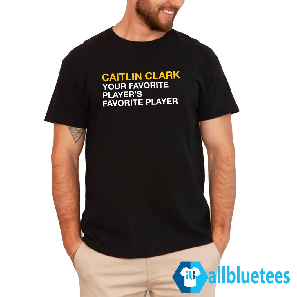 Caitlin Clark Your Favorite Player’s Favorite Player Shirt