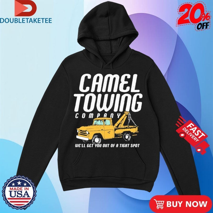 Camel Towing Company We’ll Get You Out Of A Tight Spot T-Shirtss