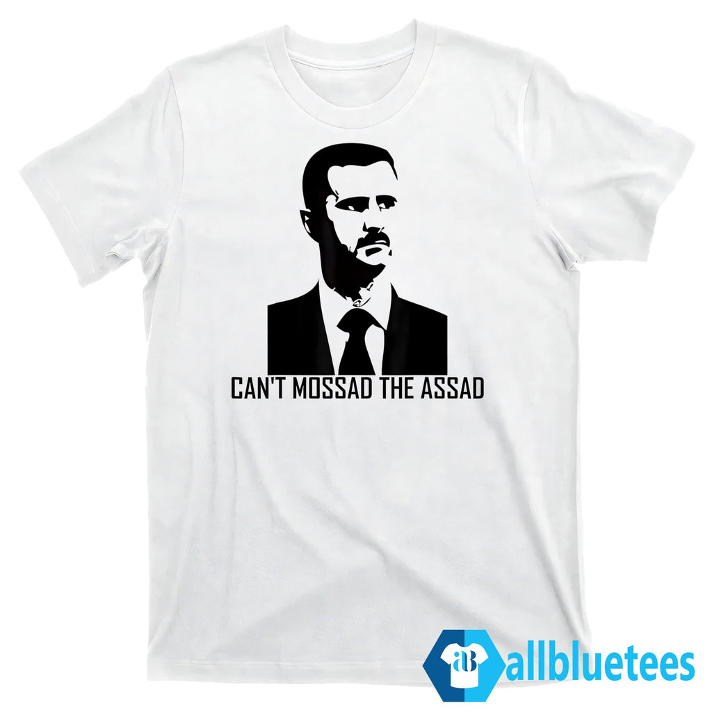 Can’t Mossad The Assad Shirt
