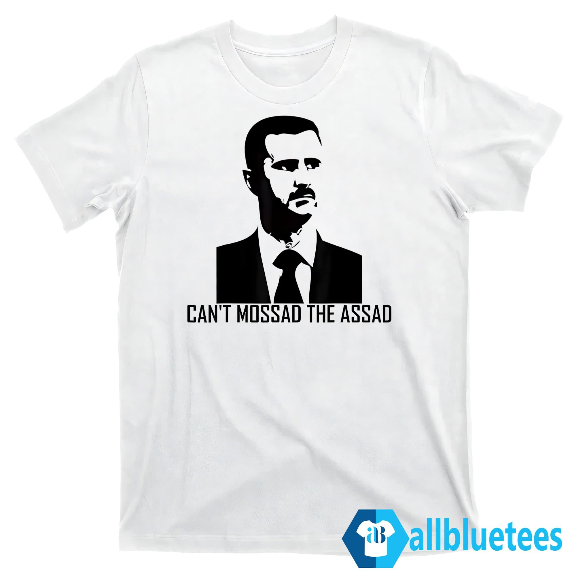 Can’t Mossad The Assad Shirt