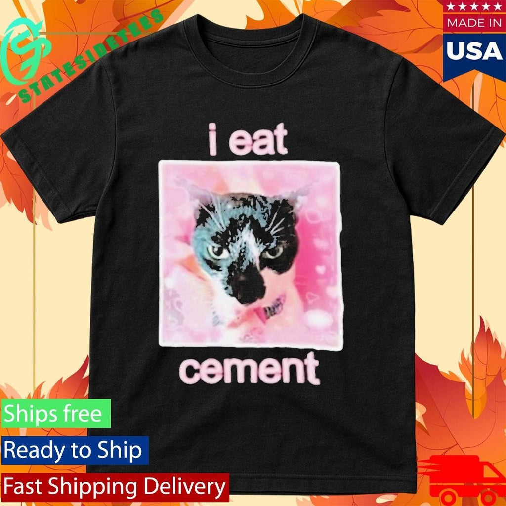 Cat I Eat Cement Shirt