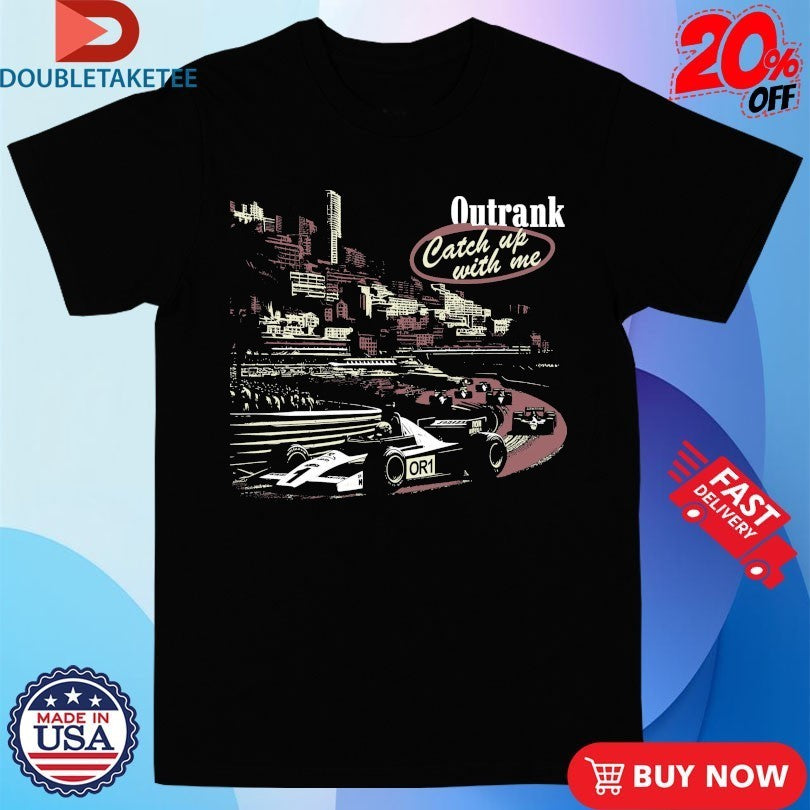 Catch Up With Me Outrank Shirts