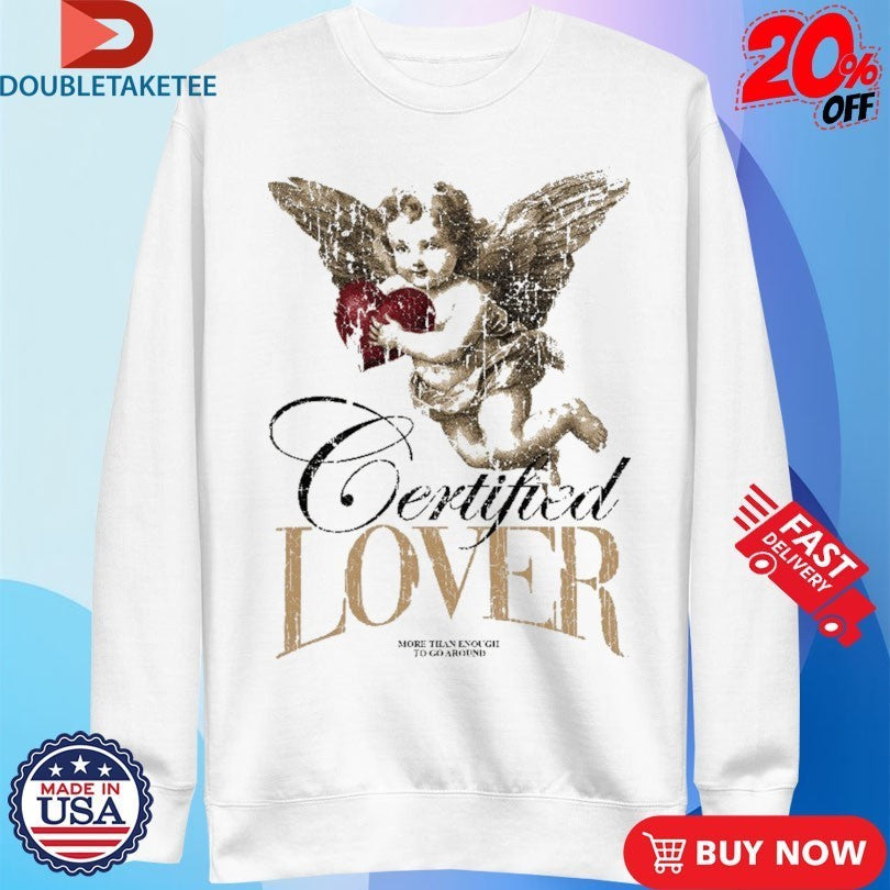 Certified Lover More Than Enough To Go Around Cupid Outrank Shirts