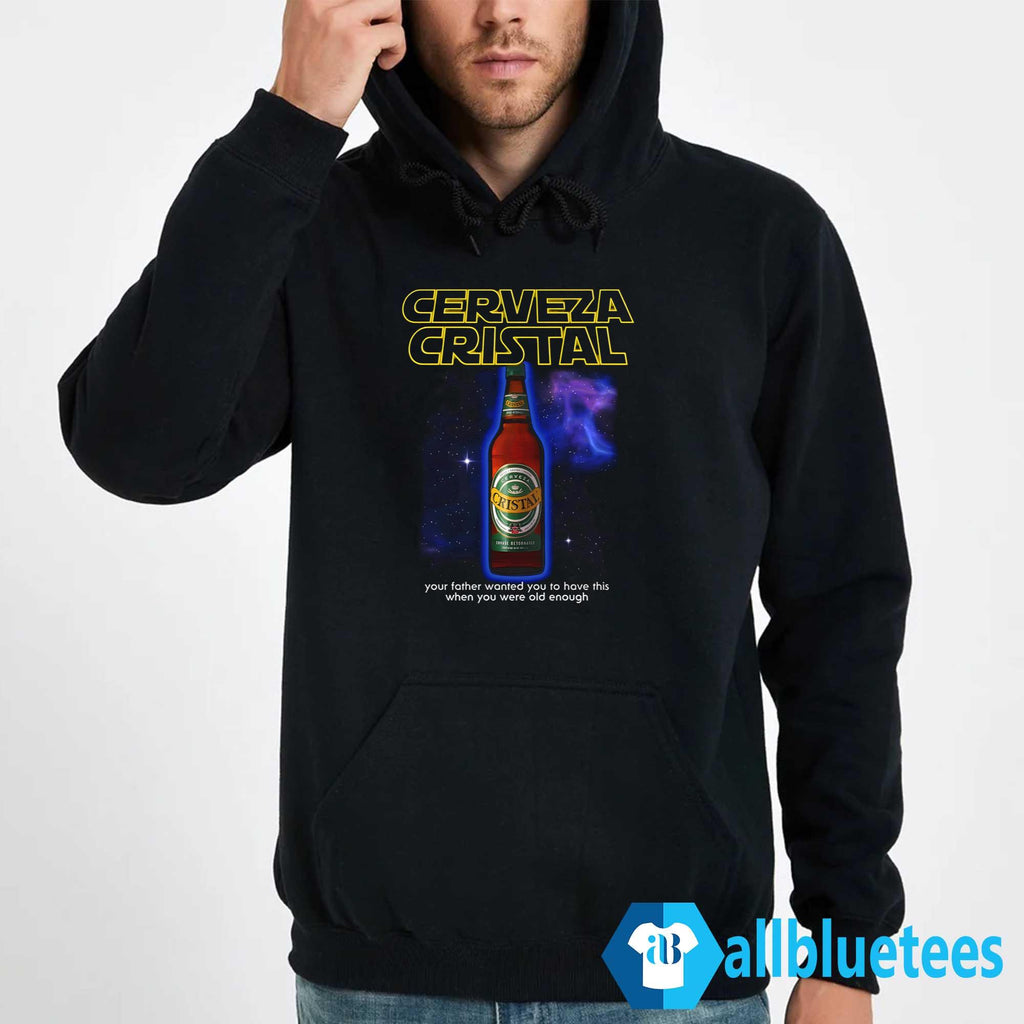 Cerveza Cristal Your Father Wanted You To Have This Shirt