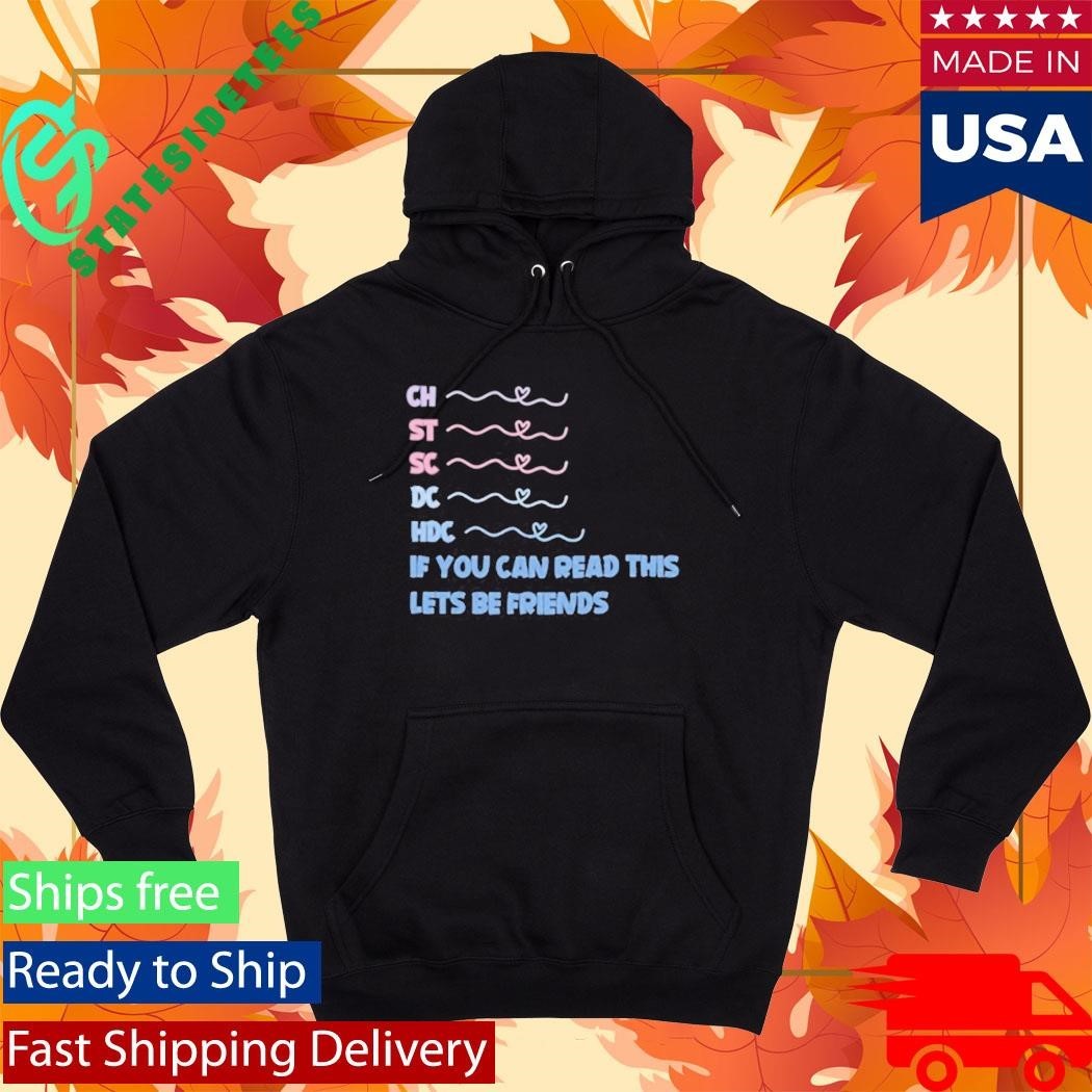 Ch St Sc Dc Hdc If You Can Read This Lets Be Friends Shirt