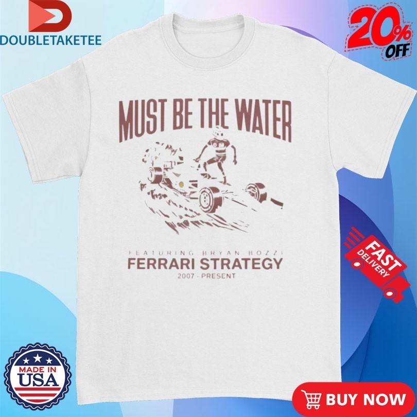 Charles Leclerc Must Be The Water Ferrari Strategy 2007 Present Shirts