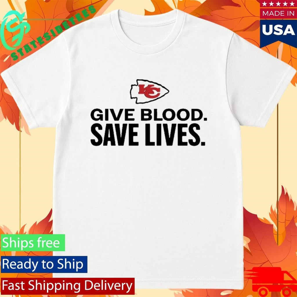Chiefs Give Blood Save Lives Shirt