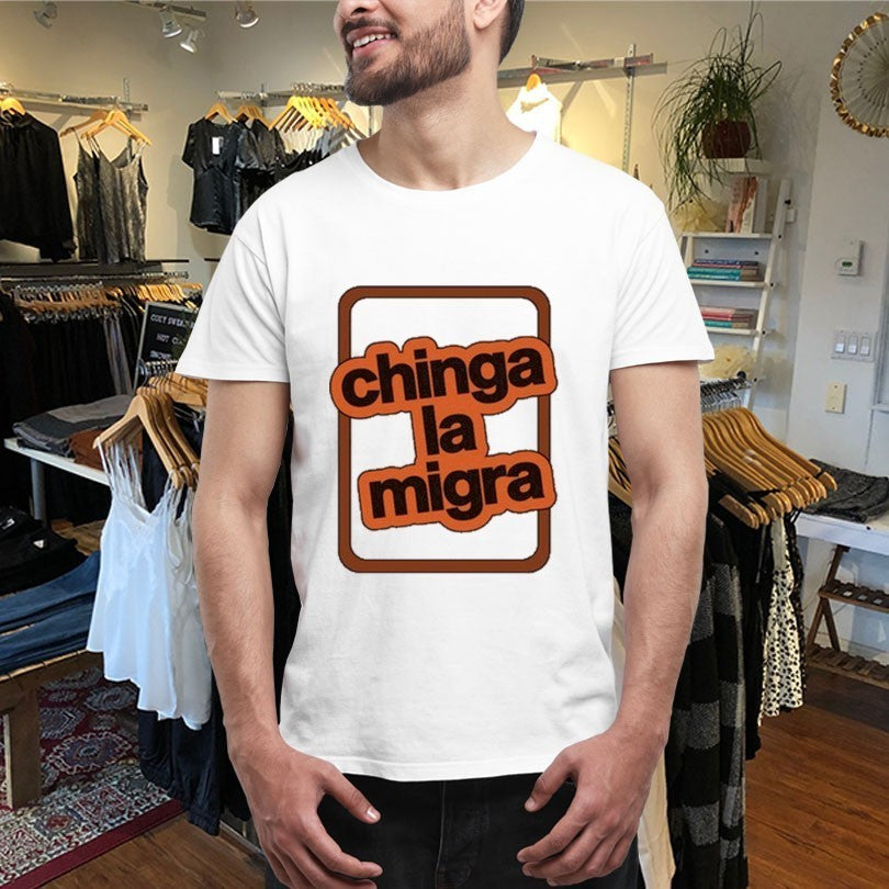 Chinga La Migra Shirts