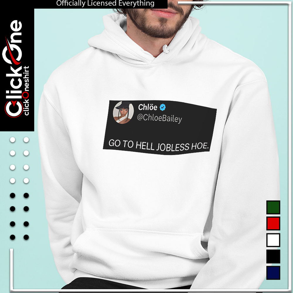 Chloe Bailey go to hell jobless hoe shirt