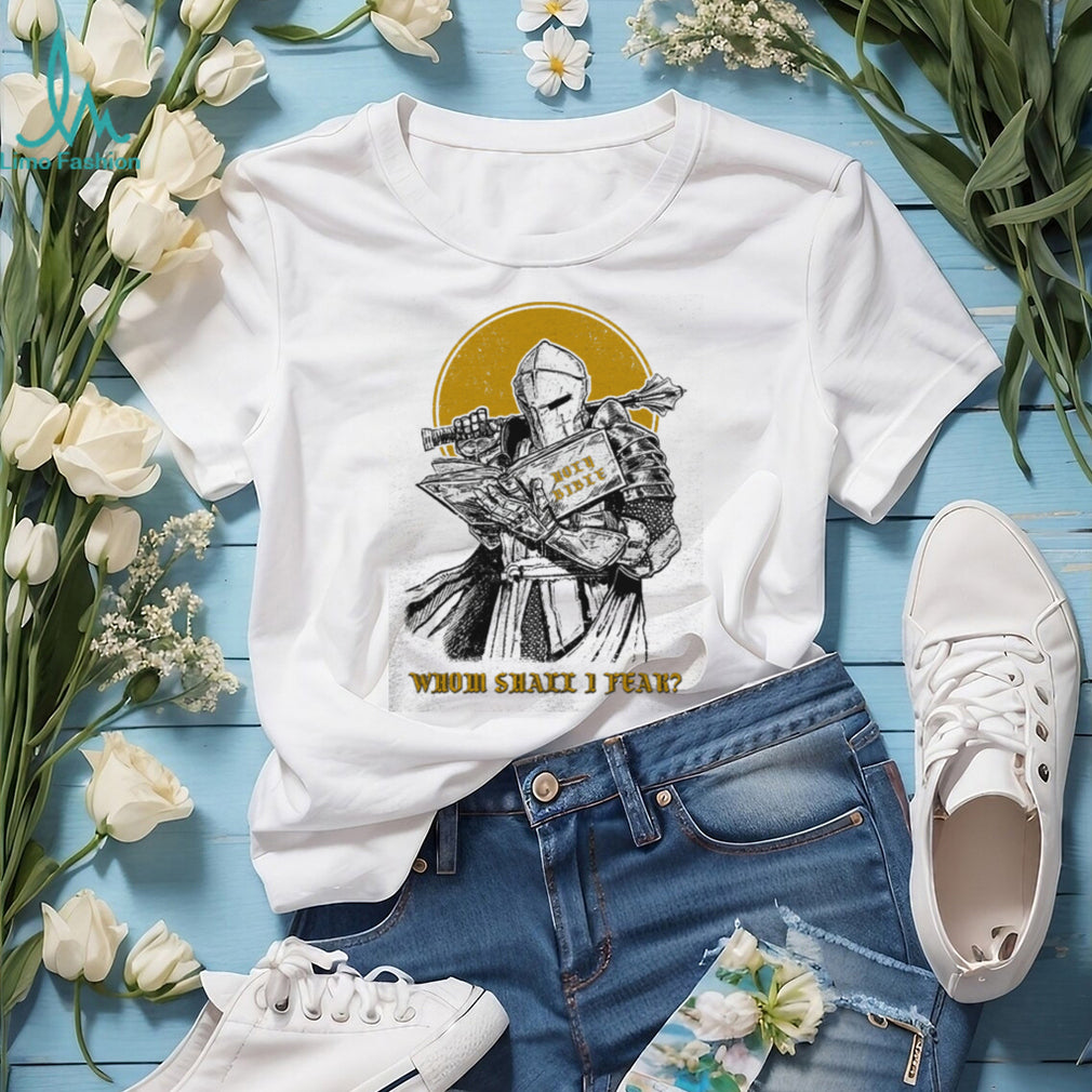 Christian Knight “Whom Shall I Fear” Holy Bible T Shirt