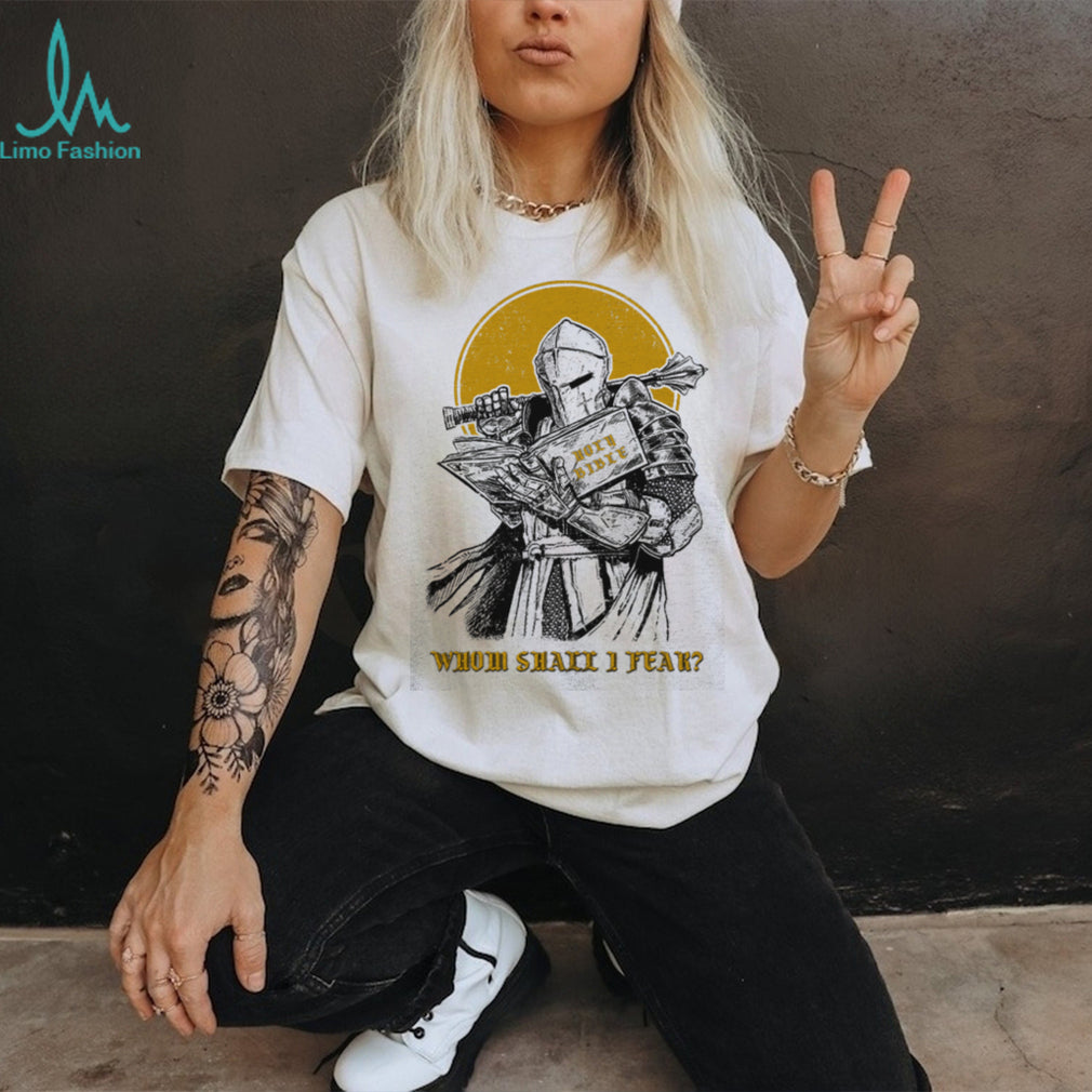 Christian Knight “Whom Shall I Fear” Holy Bible T Shirt