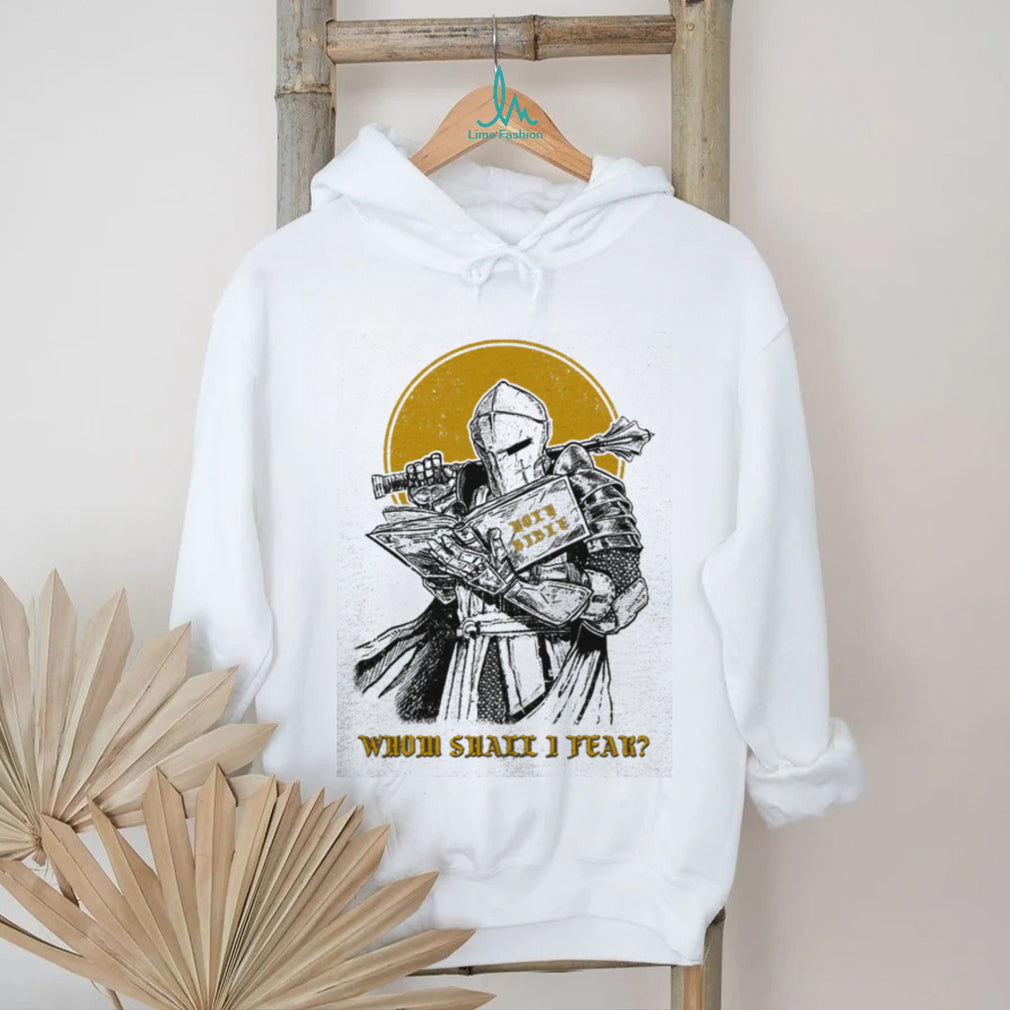 Christian Knight “Whom Shall I Fear” Holy Bible T Shirt