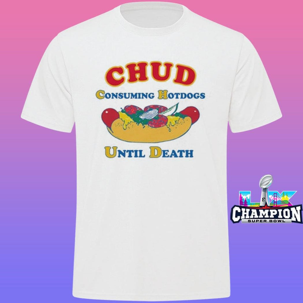 Chud Consuming Hotdogs Until Death Shirt