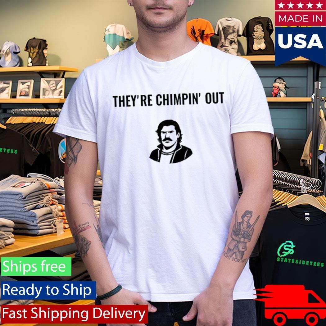 Chudthebuilder’s They’re Chimpin’ Out Shirt