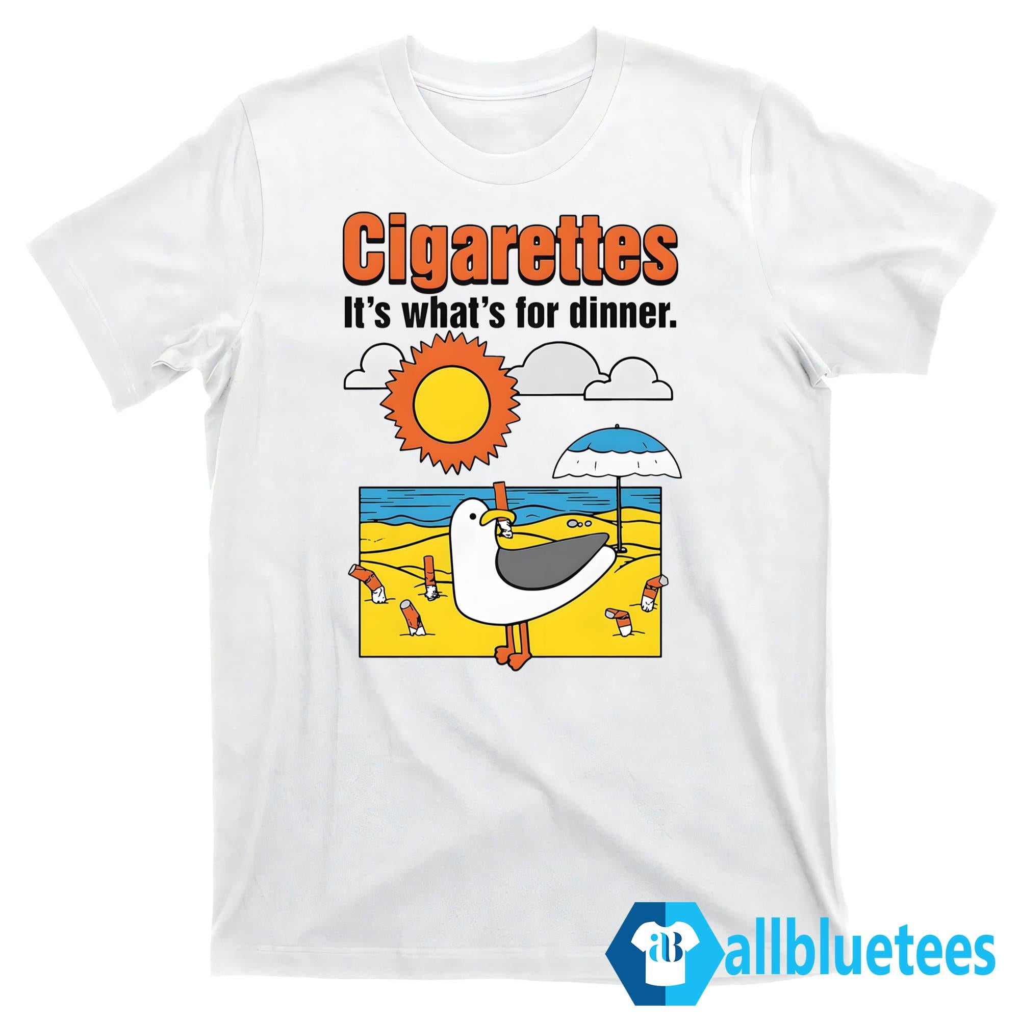 Cigarettes It’s What’s For Dinner Shirt