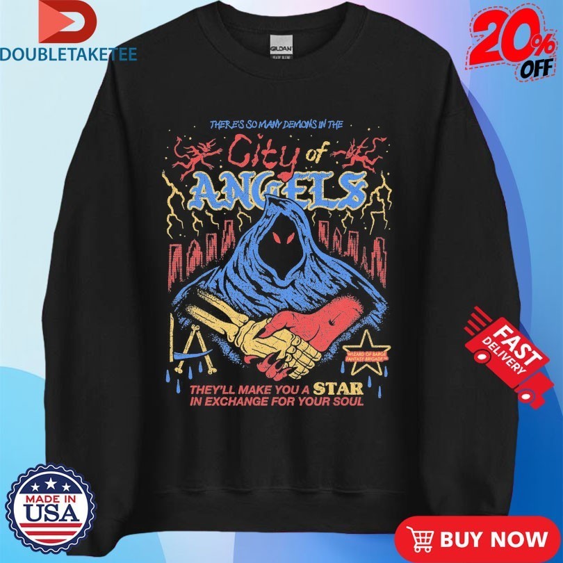City Of Angels There’s So Many Demons In The They’ Make You A Star In Exchange For Your Soul Wizard Of Barge Fantasy Brigade Shirts