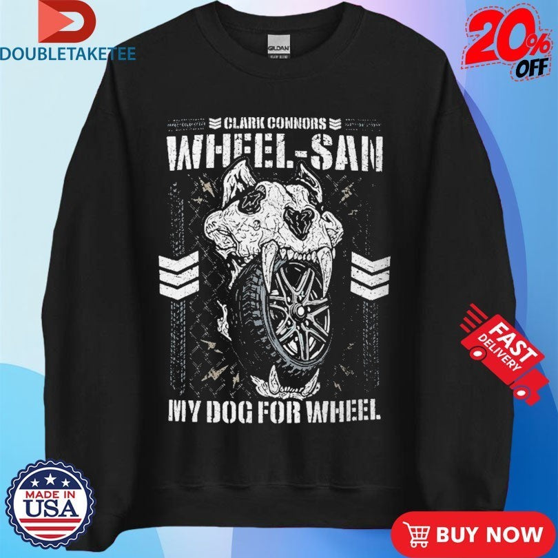 Clark Connors Wheel-San My Dog For Wheel Shirts