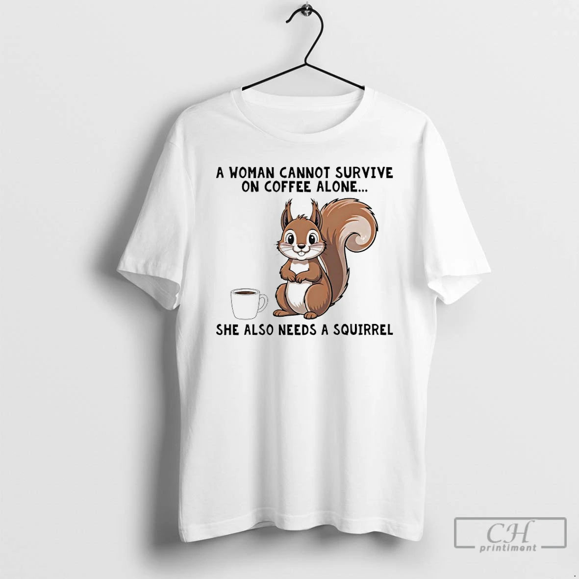 Classic A Woman Connot Survive On Coffee Alone She Also Needs A Squirrel T Shirts Hoodie, Sweatshirt | InkNestWear.com
