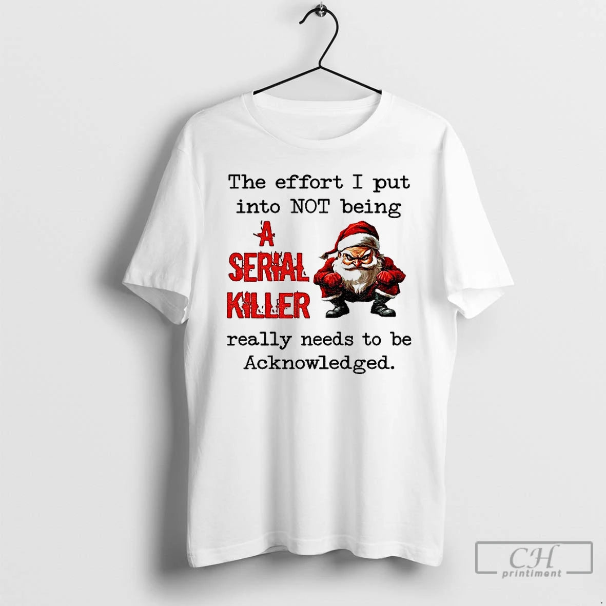 Classic Angry Santa Claus The Effort I Put Into Not Being A Serial Killer Really T-Shirts, Hoodie, Sweatshirt