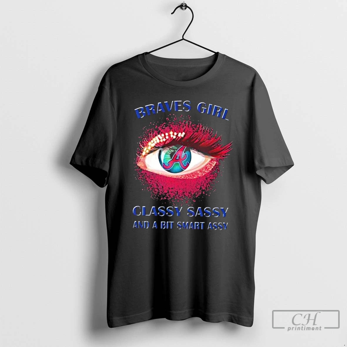 Classic Atlanta Braves Eye Girl Fans Classy Sassy And A Bit Smart Assy T Shirts Hoodie, Sweatshirt | InkNestWear.com