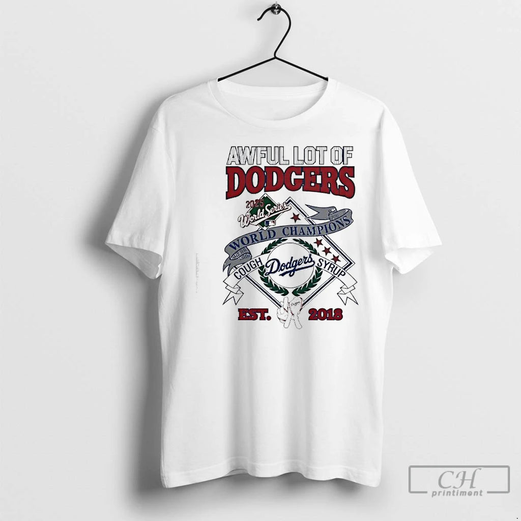 Classic Awful Lot Of Dodgers 2025 World Championship Cough Syrup Est 2018 Logo Graphic T-Shirts, Hoodie, Sweatshirt