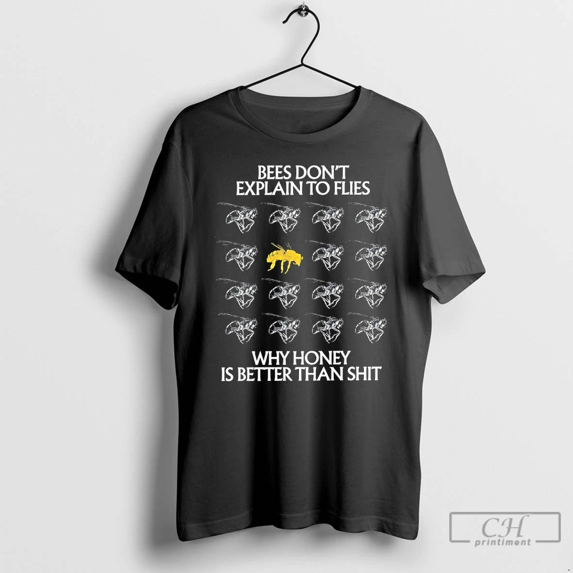 Classic Bees Dont Explain To Flies Why Honey Is Better Than Shit T Shirts Sweater