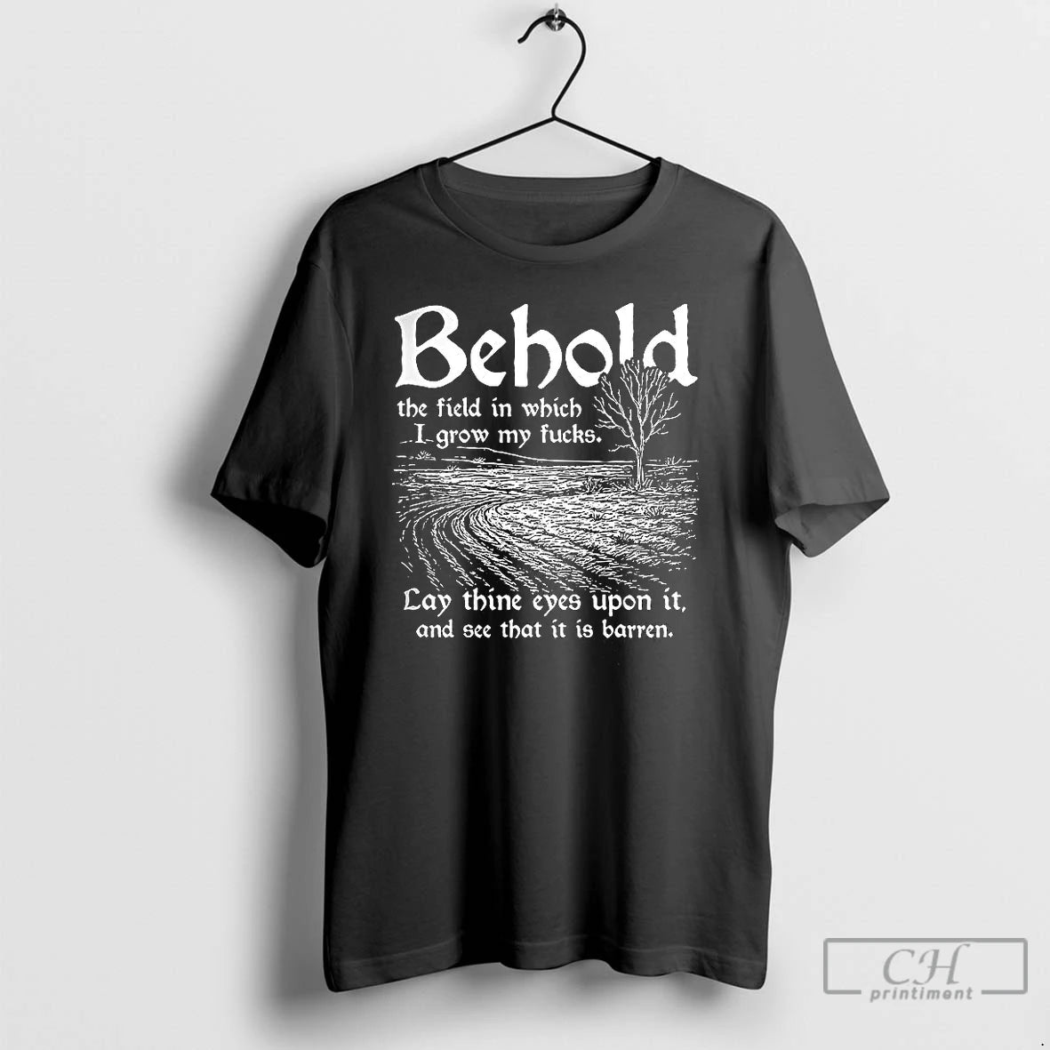 Classic Behold The Field In Which I Grow My Fucks T Shirts Hoodie, Sweatshirt | InkNestWear.com