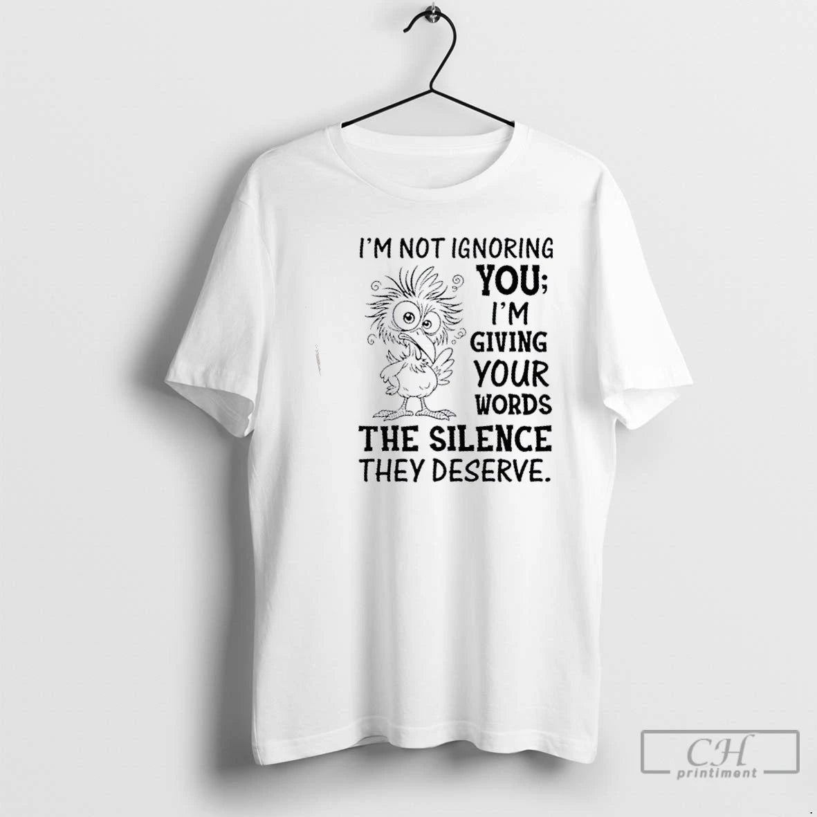 Classic Bird Im Not Ignoring You Im Giving Your Words The Silence They Deserve T-Shirts, Hoodie, Sweatshirt | InkNestWear.com