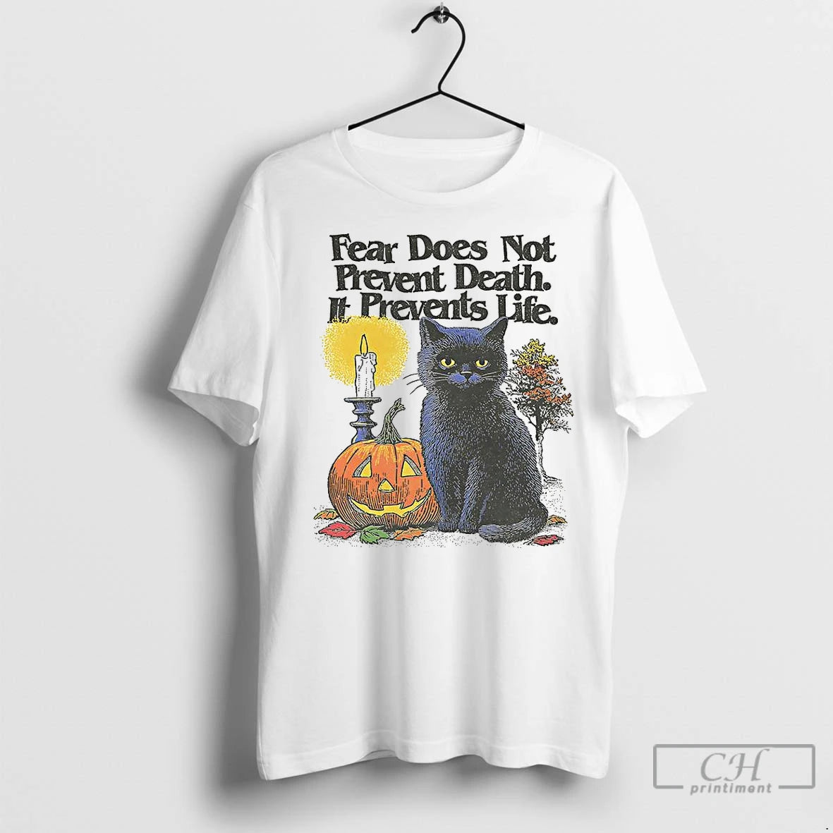 Classic Black Cat Fear Does Not Prevent Death It Prevents Life Halloween T-Shirts, Hoodie, Sweatshirt | InkNestWear.com
