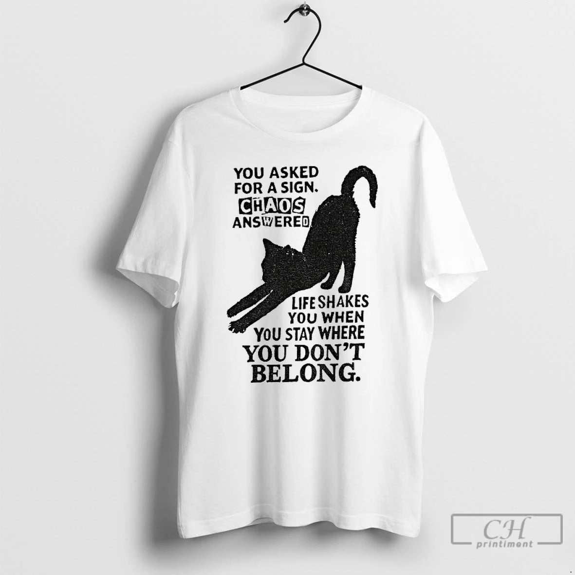 Classic Black Cat You Asked For A Sign Chaos Answered Life Shakes You When You T-Shirts, Hoodie, Sweatshirt | InkNestWear.com