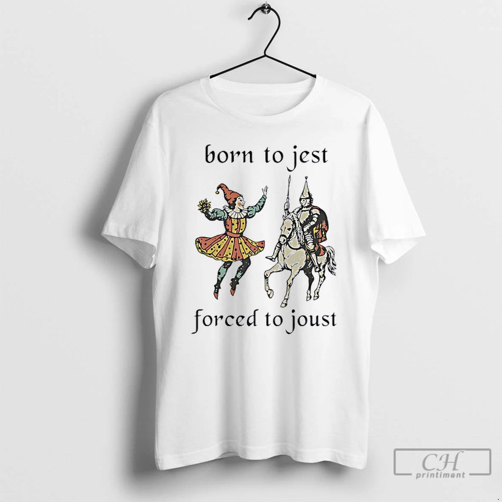 Classic Born To Jest Forced To Jous T Shirts Hoodie, Sweatshirt | InkNestWear.com
