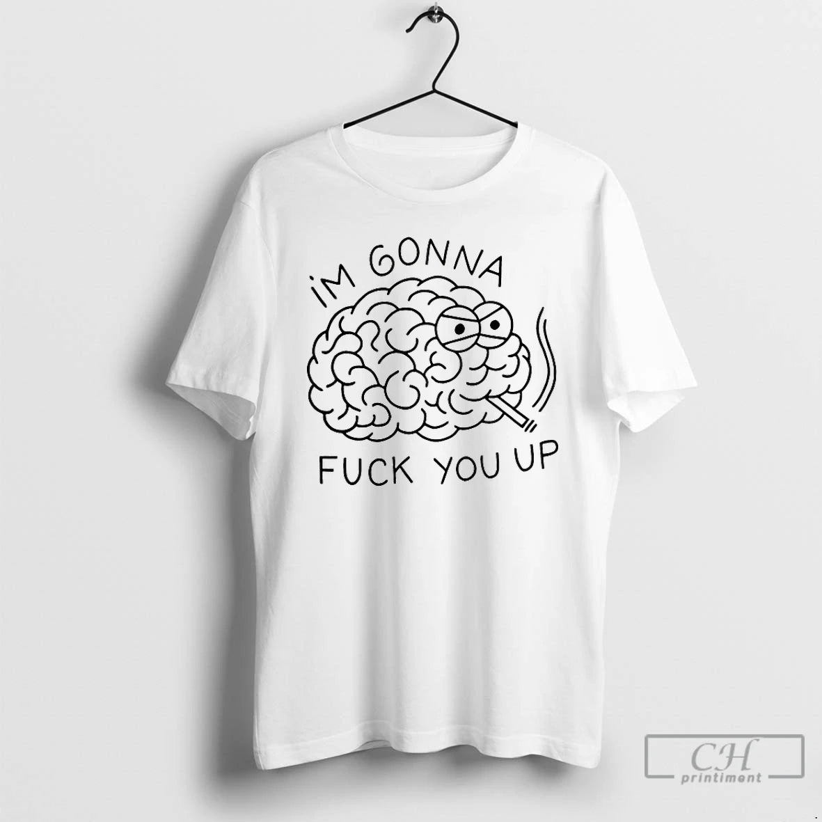 Classic Brain Im Gonna Fuck You Up T-Shirts, Hoodie, Sweatshirt | InkNestWear.com