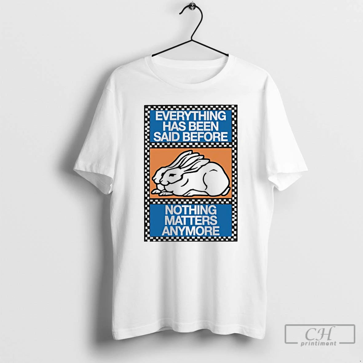 Classic Bunny Everything Has Been Said Before Nothing Matters Anymore T-Shirts, Hoodie, Sweatshirt | InkNestWear.com