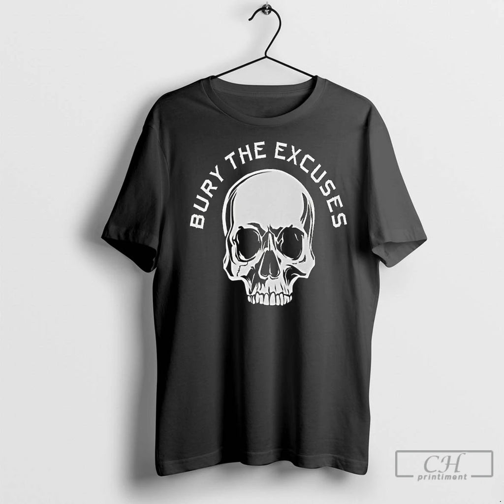 Classic Bury The Excuses Skull 2025 Long Sleve T-Shirts, Hoodie, Sweatshirt | InkNestWear.com