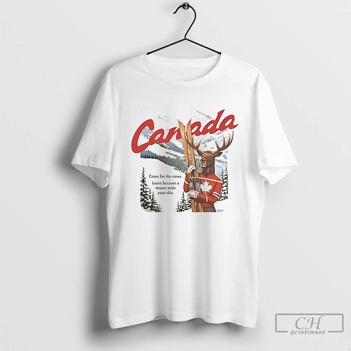 Classic Canada Moose Come For The Views Leave Because Stole Your Skis T Shirts Hoodie, Sweatshirt | InkNestWear.com