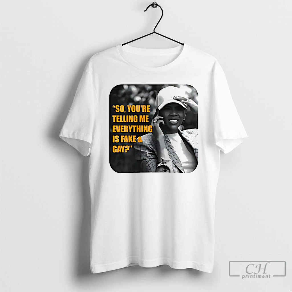 Classic Candace So Youre Telling Me Everything Fake And Gay T-Shirts, Hoodie, Sweatshirt | InkNestWear.com