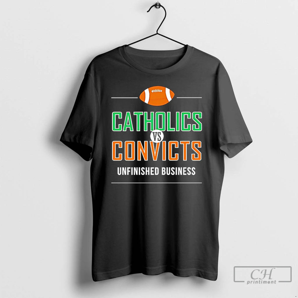 Classic Catholics Vs Convicts Unfinished Business T Shirts Hoodie, Sweatshirt | InkNestWear.com