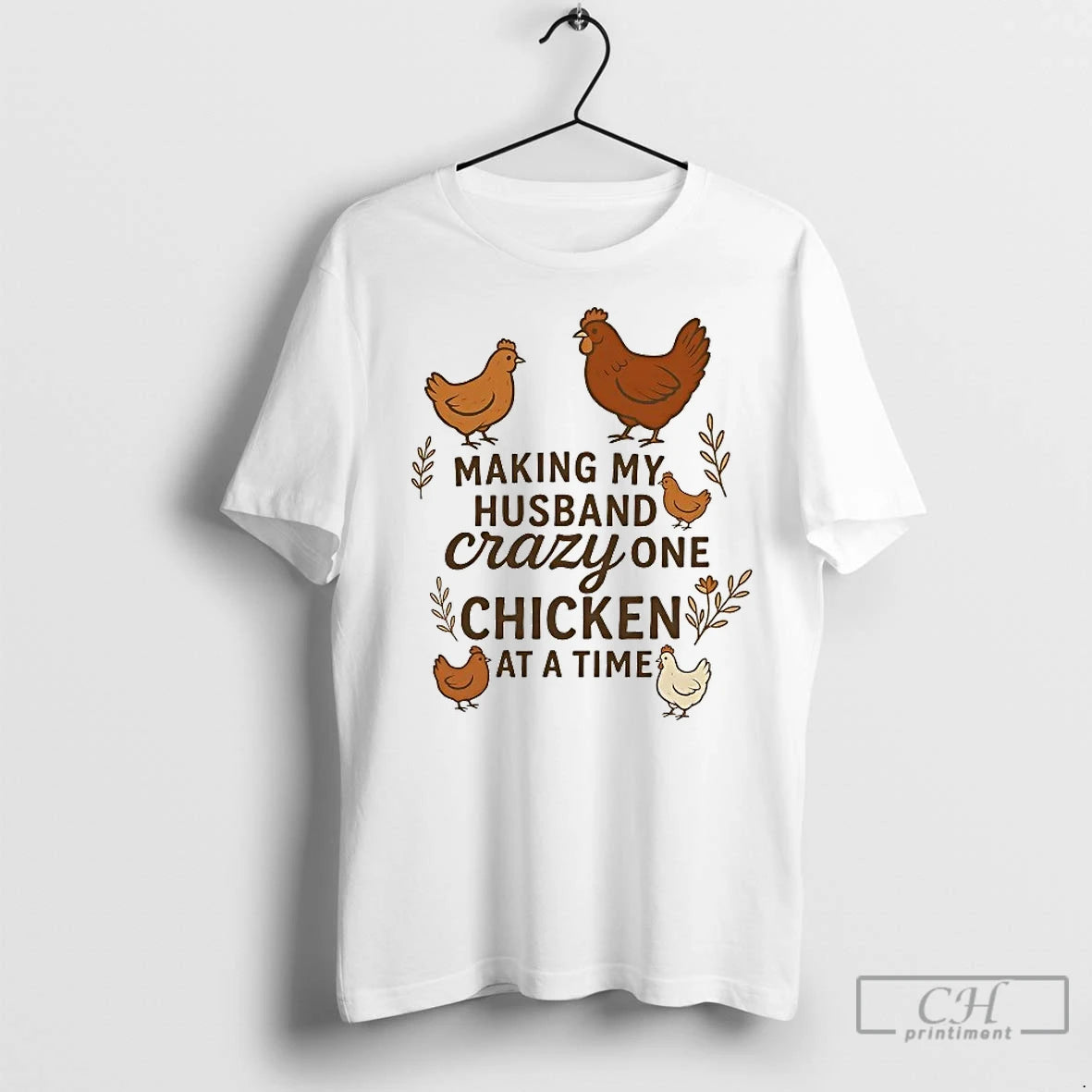 Classic Chicken Making My Husband Crazy One Chicken At A Time T-Shirts, Hoodie, Sweatshirt | InkNestWear.com