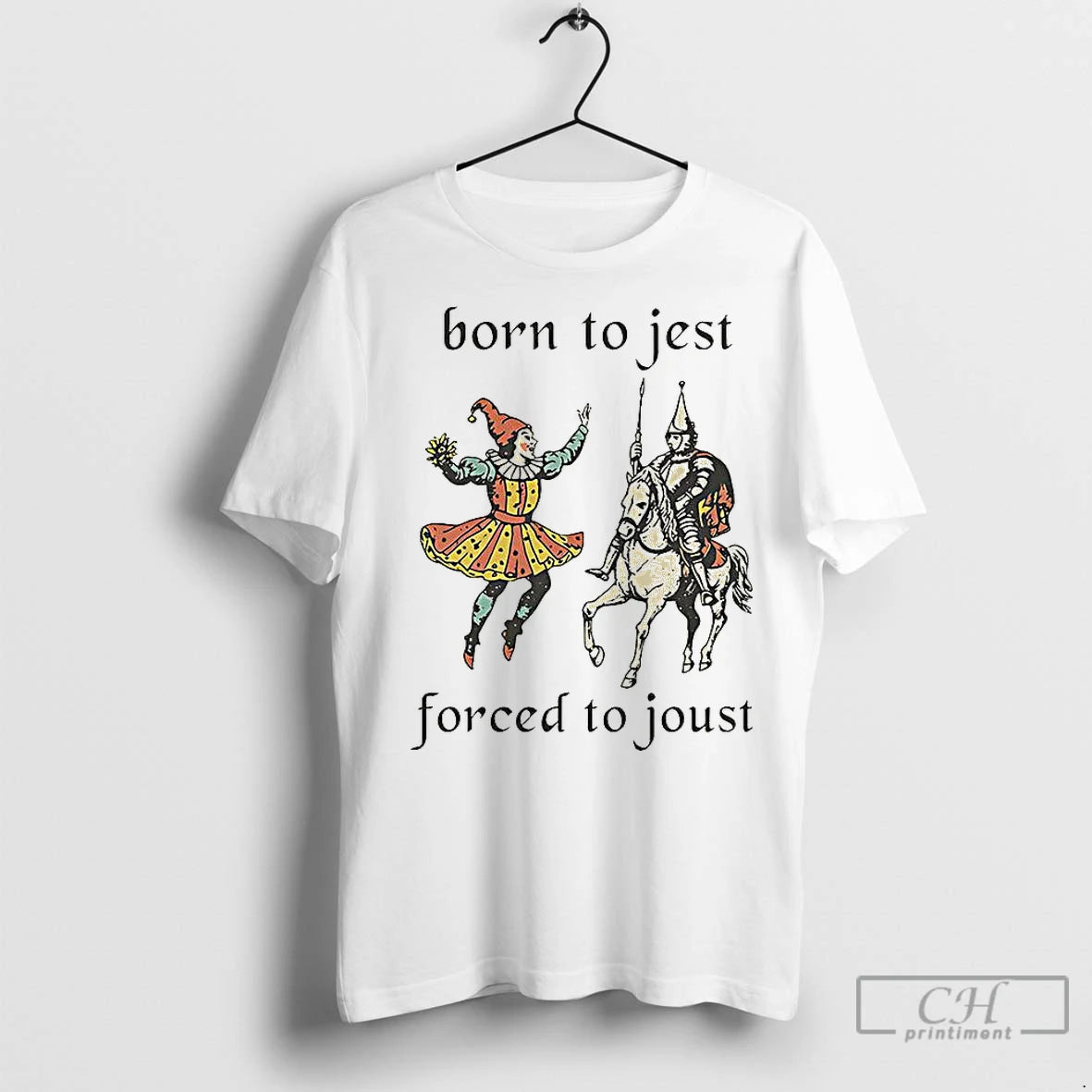 Classic Clowns And Medieval Knights Born To Jest Forced To Joust T-Shirts, Hoodie, Sweatshirt | InkNestWear.com
