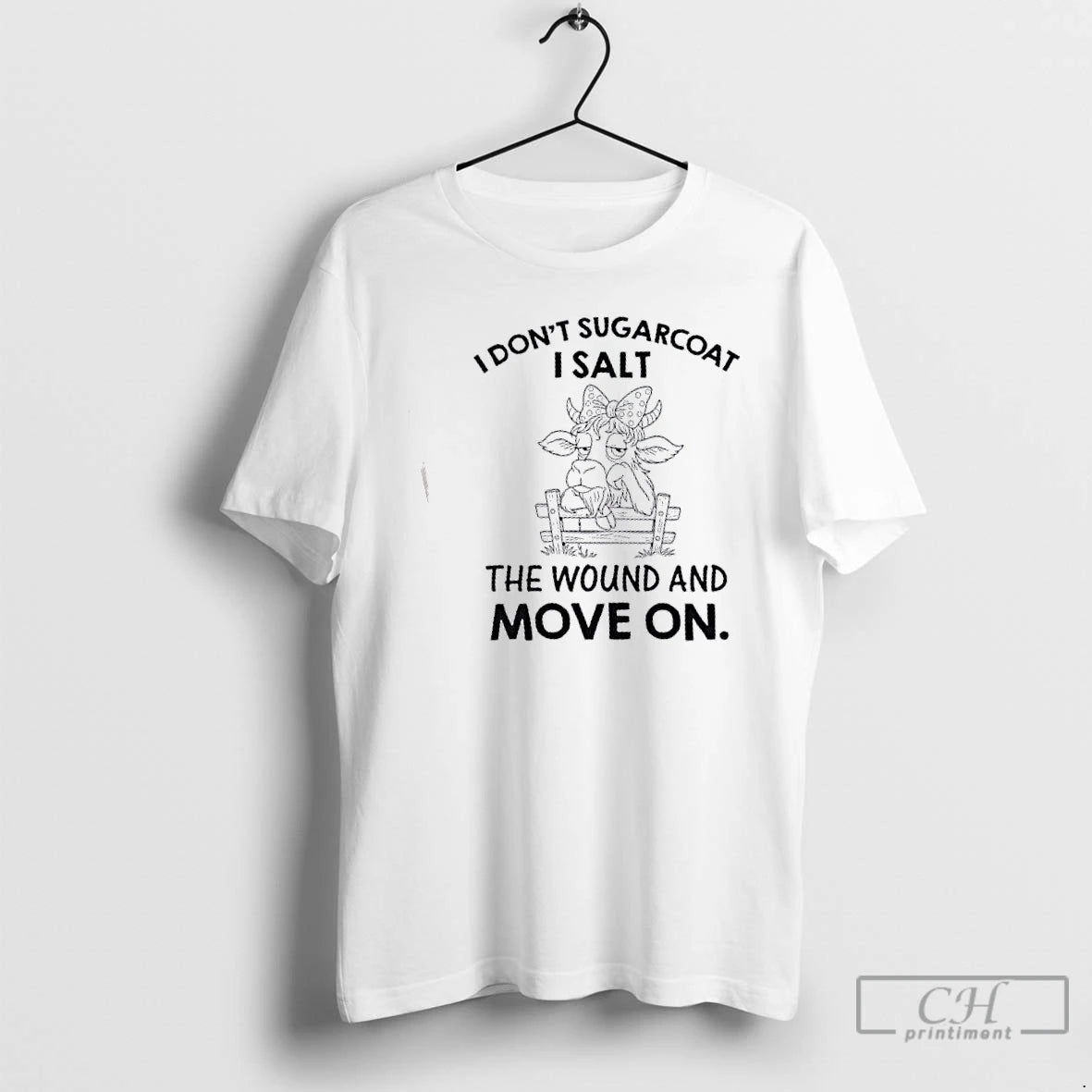 Classic Cow I Dont Sugarcoat I Salt The Wound And Move On T Shirts Hoodie, Sweatshirt | InkNestWear.com