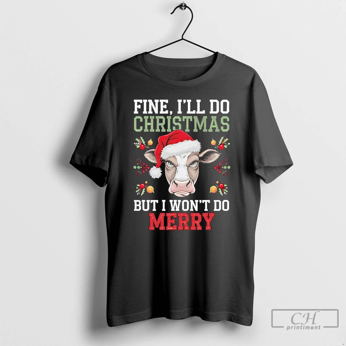 Classic Cow Fine Ill Do Christmas But I Wont Do Merry T Shirts Hoodie, Sweatshirt | InkNestWear.com