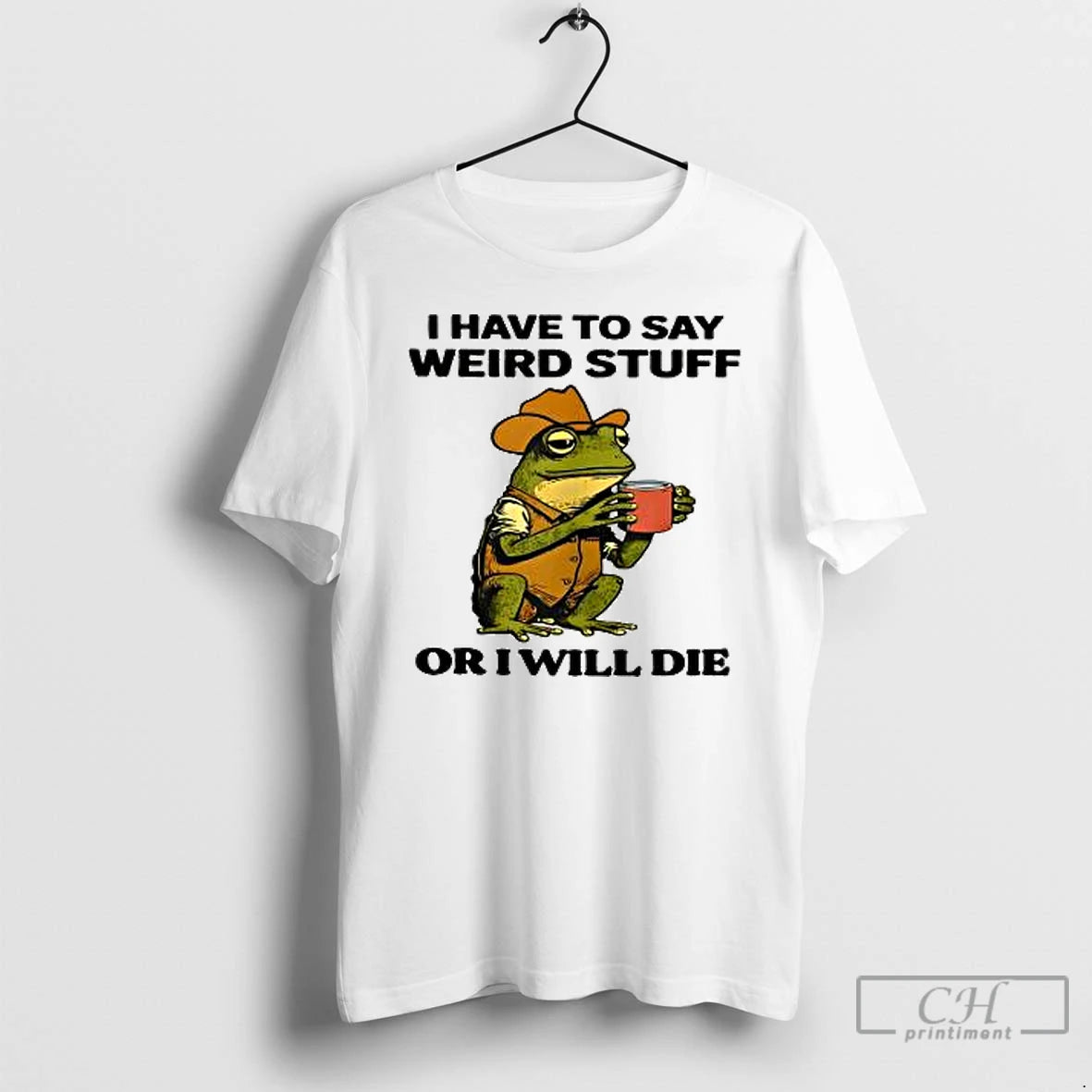 Classic Cowboy Frog I Have To Say Weird Stuff Or I Will Die T Shirts Hoodie, Sweatshirt | InkNestWear.com