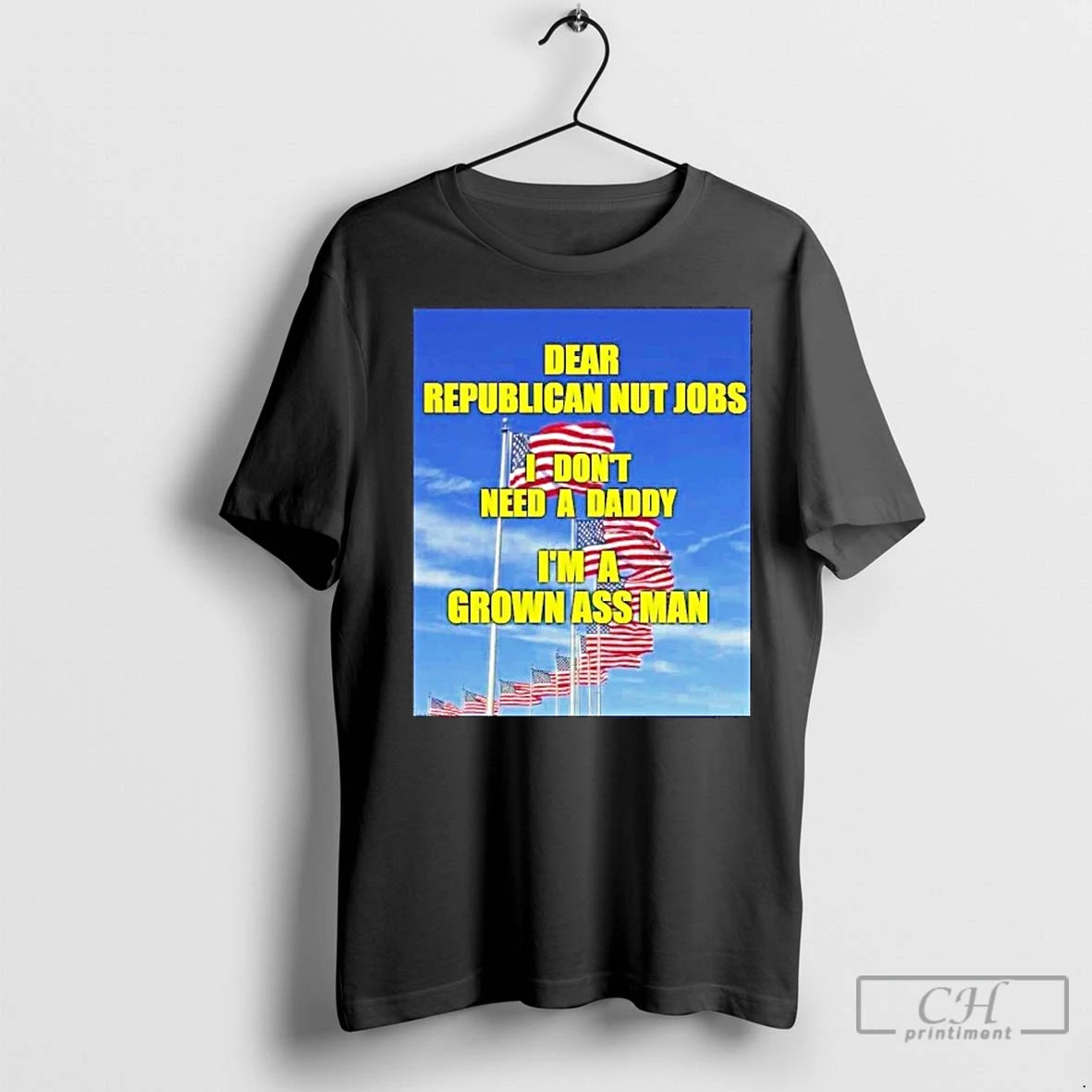 Classic Dear Republican Nut Jobs I Dont Need A Daddy Im A Grown Ass Man T-Shirts, Hoodie, Sweatshirt | InkNestWear.com