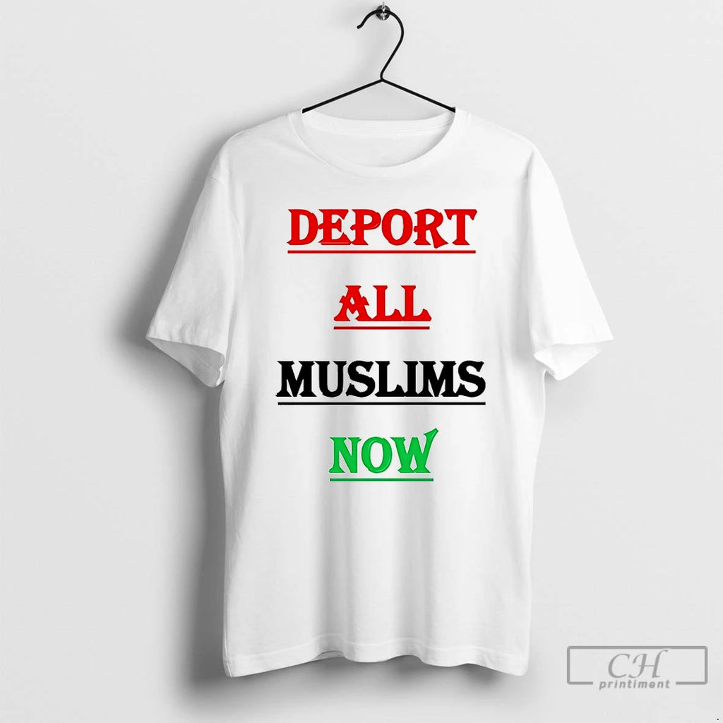 Classic Deport All Muslims Now T Shirts Hoodie, Sweatshirt | InkNestWear.com