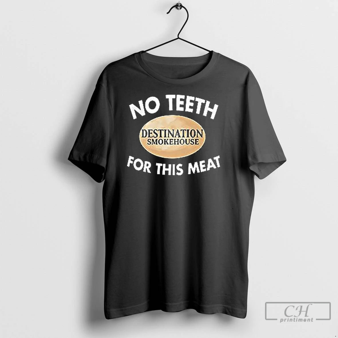 Classic Destination Smokehouse No Teeth For This Meat T-Shirts, Hoodie, Sweatshirt | InkNestWear.com