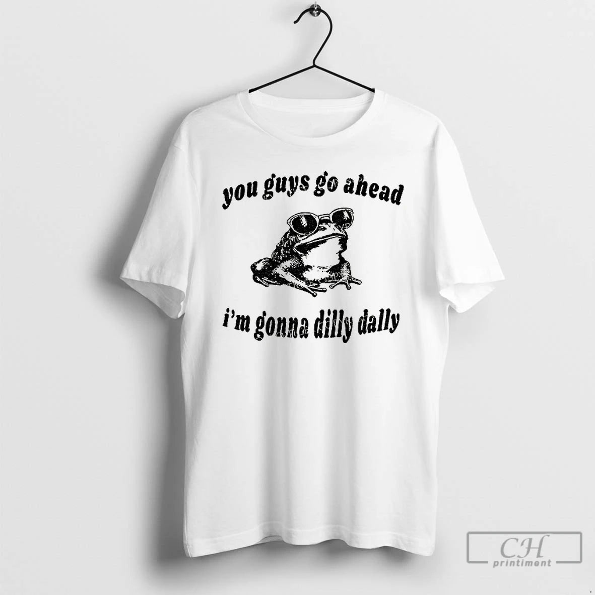 Classic Dilly Dally Frog You Guys Go Ahead Im Gonna Dilly Dally T Shirts Hoodie, Sweatshirt | InkNestWear.com