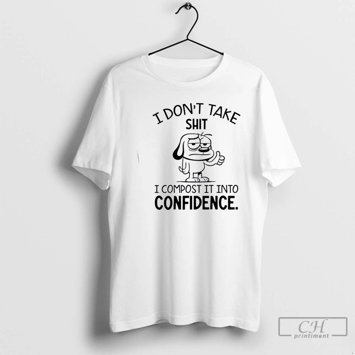 Classic Dog I Dont Take Shit I Compost It Into Confidence T Shirts Hoodie, Sweatshirt | InkNestWear.com