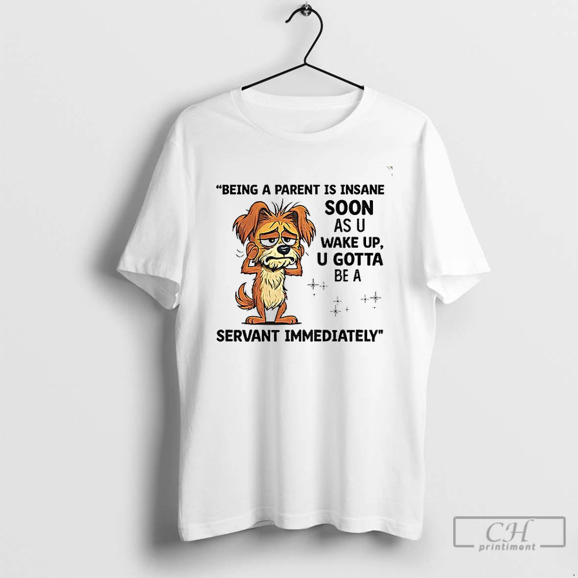 Classic Dog Being A Parent Is Insane Soon As You Wake Up You Gotta Be T-Shirts, Hoodie, Sweatshirt | InkNestWear.com